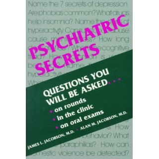 Psychiatric Secrets : Questions You Will Be Asked on Rounds in the Clinic, on Oral Exams